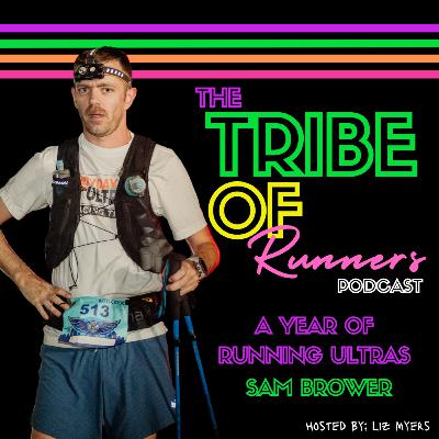 077: Sam Brower's Year of Running Ultras