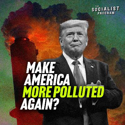 Trump Guts EPA: ‘Make America More Polluted Again’?