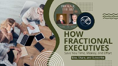 How Fractional Executives Save You Time, Money, and Effort