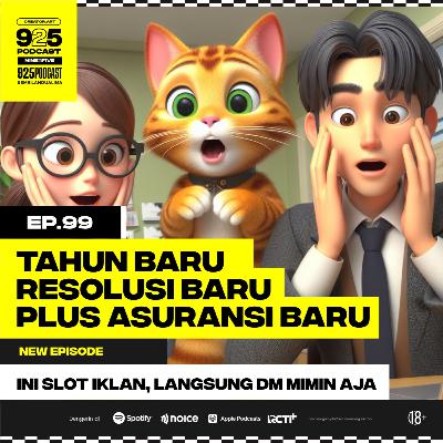 Ep.99 TAHUN BARU, RESOLUSI BARU, PLUS ASURANSI BARU