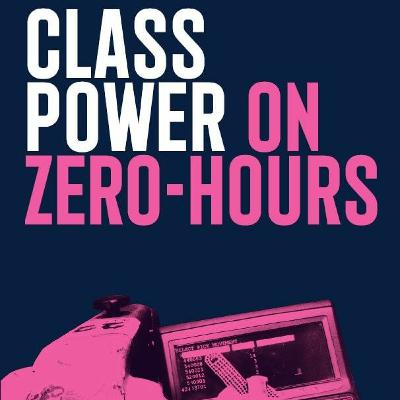 Ep 26: 'Class Power on Zero Hours': an interview with the Angry Workers