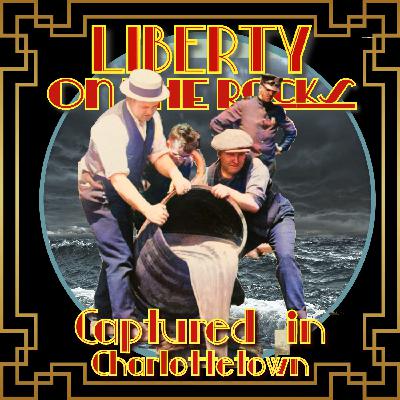 Liberty on the Rocks (Part 3): Captured in Charlottetown