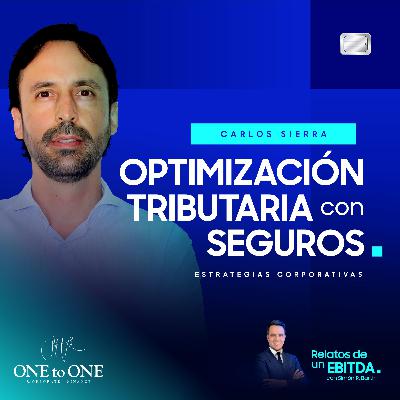 Optimización Tributaria y Protección de Accionistas con Seguros | Carlos Sierra Pattín
