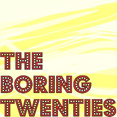 TB20s 1: Welcome to The Boring Twenties