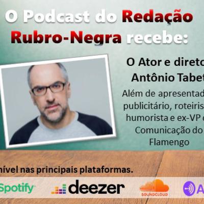 Podcast#26 - O Redação Rubro-Negra recebe Antonio Tabet! Resenha pós-jogo no ar!