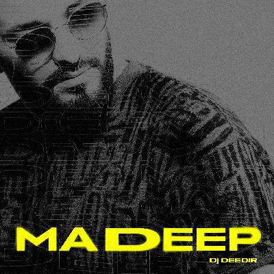 DJ DEEDIR - MA DEEP