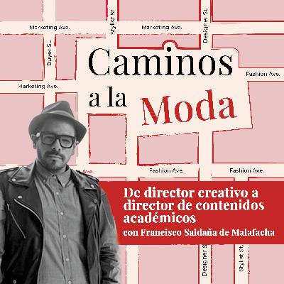 T5 E4 "De director creativo a director de contenidos académicos" con Francisco Saldaña