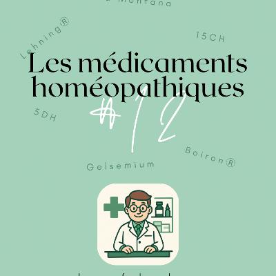 #12 Les médicaments homéopathiques