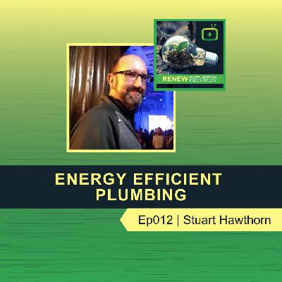 Energy Efficient Plumbing with Stuart Hawthorn