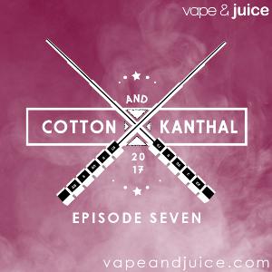Cotton and Kanthal Episode 7 - Vaping News and Review