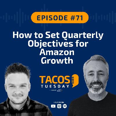 Ep 71 - How to Set Quarterly Objectives for Amazon Growth