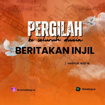 Pergilah Ke Seluruh Dunia, Beritakan Injil