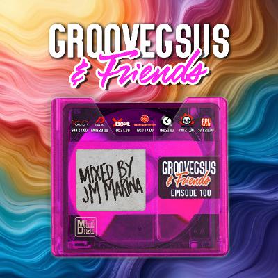 Groovegsus & Friends - EP100 - JM Marina
