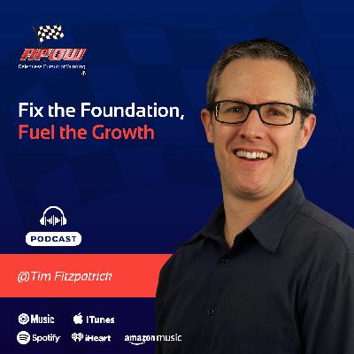 Fix the Foundation: Fuel the Growth with Tim Fitzpatrick