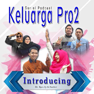 Keluarga Pro2 (Eps 1 Introduction)