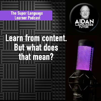 Learn languages from content. But what does that mean? (11)