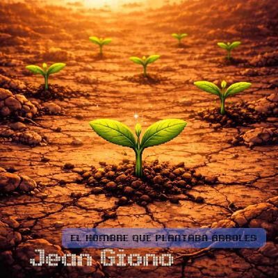 🌳 El hombre que plantaba árboles - Jean Giono