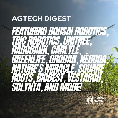 Bonsai Robotics, TriC Robotics, Unitree, Rabobank, Carlyle, GreenLife, Grodan, Néboda, Nature’s Miracle, Square Roots, Biobest, Vestaron, Solynta, NetZeroNitrogen