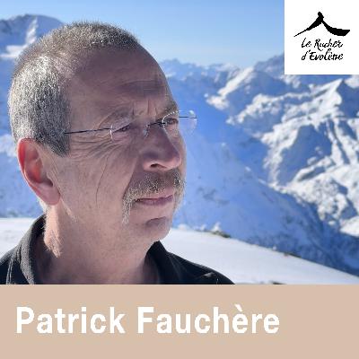 Patrick Fauchère - L'homme qui tutoyait les cimes