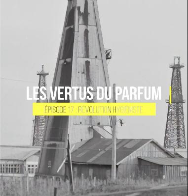 LES VERTUS DU PARFUM - 17 La révolution hygiéniste