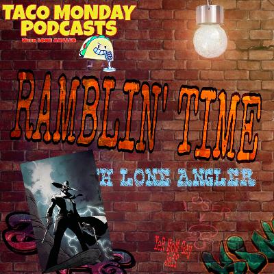 🌮TACO MONDAY🌮: RAMBLIN' TIME #20 "WE'RE BACK" (Plus with a BASS REEVES Comic Book Review)