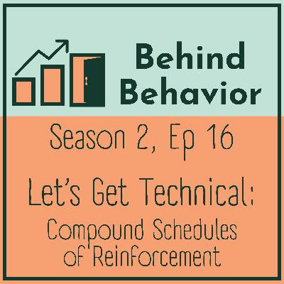 S2Ep16: Let's Get Technical: Compound Schedules of Reinforcement S2Ep16: Let's Get Technical: Compound Schedules of Reinforcement