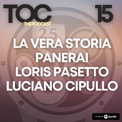 Ep. 15 - La VERA storia Panerai ft. Loris Pasetto e Luciano Cipullo
