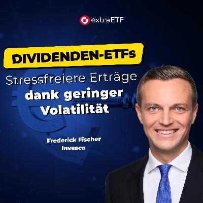 #254 Dividenden-ETFs: Stressfreiere Erträge dank geringer Volatilität | extraETF Talk