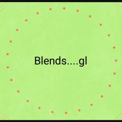 Blends....gl