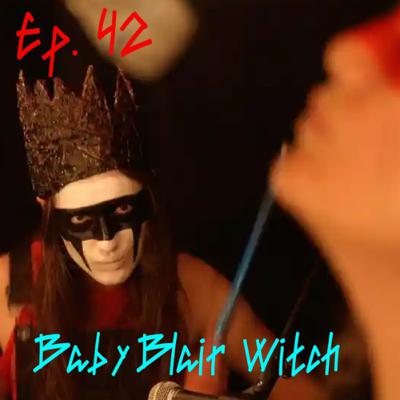 Episode 42: Baby Blair Witch: Hellbender (2021)