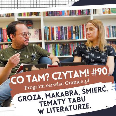 Groza, makabra, śmierć. Tematu tabu w literaturze. Co tam? Czytam! #90