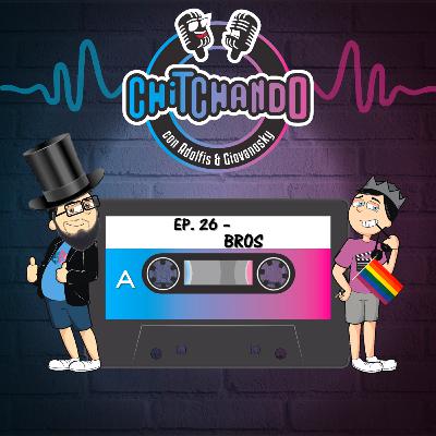 E26 – BROS: ¿PÚBLICO HOMOFÓBICO O PÚBLICO SELECTIVO?