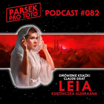 Parsek Pro Toto #082 - Leia. Księżniczka Alderaana