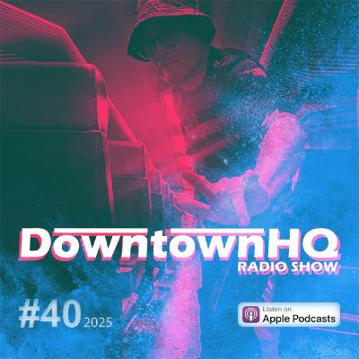 The Downtown HQ Radio Show #4025 The Downtown HQ Radio Show #4025
