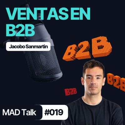 ESTRATEGIAS para VENDER en B2B - MAD Talk 019