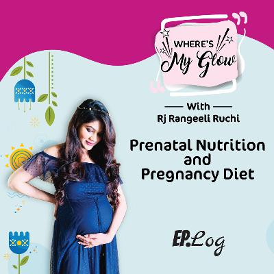 Ep 8: Prenatal Nutrition and Pregnancy Diet ft. Dr. Jinal Savla, Clinical Nutritionist