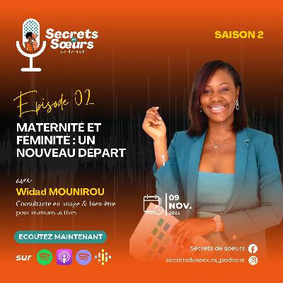 Ep02S2 - Maternité et Féminité : Un Nouveau Départ avec Widad MOUNIROU