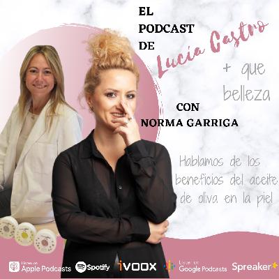 Beneficios del aceite de oliva en la piel con Norma Garriga + Que Belleza #54 Beneficios del aceite de oliva en la piel con Norma Garriga + Que Belleza #54