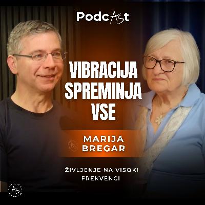 Vibracija spreminja vse: Marija Bregar o življenju na visoki frekvenci — PodcAŠt #4 Vibracija spreminja vse: Marija Bregar o življenju na visoki frekvenci — PodcAŠt #4