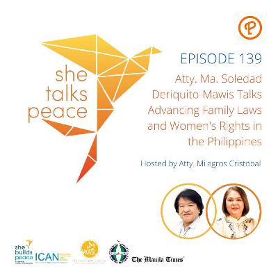 Ep.139: Atty. Ma. Soledad Deriquito-Mawis Talks Advancing Family Laws and Women's Rights in the Philippines