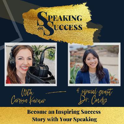 Become an Inspiring Success Story with Your Speaking With Dr. Cindy Tsai
