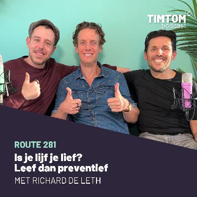 Is je lijf je lief, leef dan preventief - met Richard de Leth - route 281