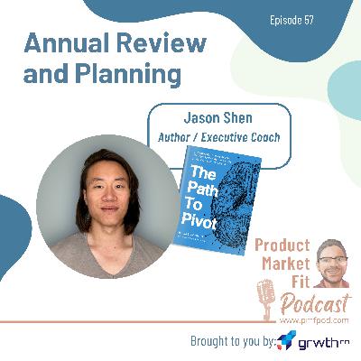 Ep 57: Annual Review and Planning for 2024 — Product Market Fit podcast (startups | tech | leadership)