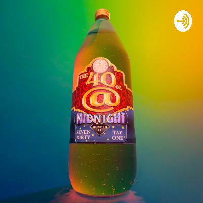 The 40oz@Midnight With 7dirty And Tayone (Trailer)
