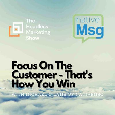 Focus On The Customer - That's How You Win