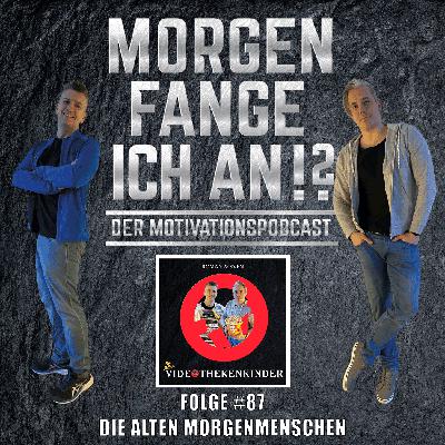 #87 - Die alten Morgenmenschen