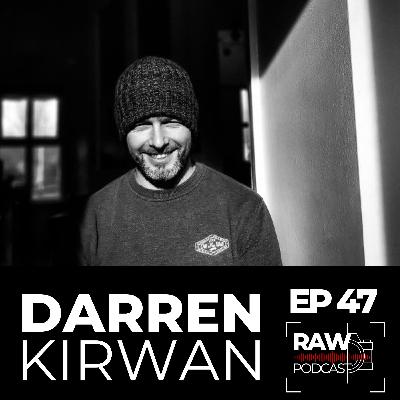 Raw Podcast - EP47 - A conversation with Darren Kirwan
