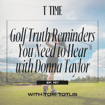 167. Golf Truth Reminders You Need to Hear with Donna Taylor