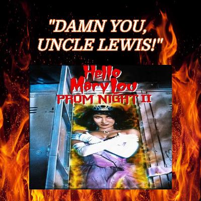 "DAMN YOU, UNCLE LEWIS!" - Hello Mary Lou Prom Night 2 - The FRIDAY THE 13th THE SERIES Spectacular Part One