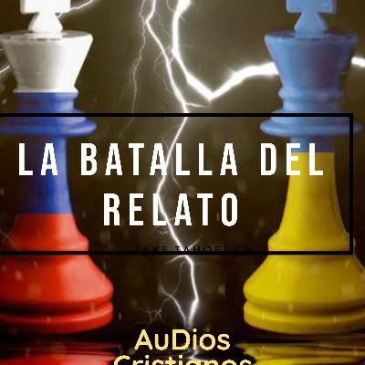 LA BATALLA DEL RELATO: UCRANIA & RUSIA